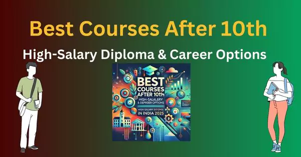 Best Courses After 10th: High-Salary Diploma & Career Options in India 2025