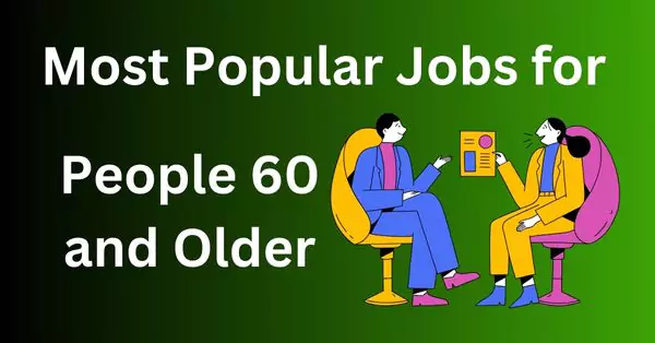 The Most Popular Jobs for People 60 and Older – Best Careers for Seniors.