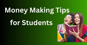 Money Making Tips for Students: A Complete Guide to Earning While Studying