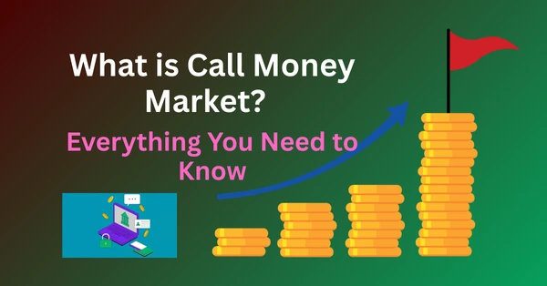 Home 4 What is Call Money Market? Everything You Need to Know