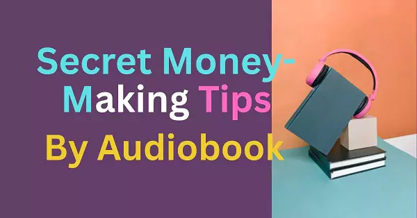 Home 7 Mind-blowing audiobook reveal secret money-making tips.