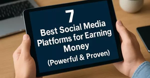 7 Powerful & Best Social Media Platforms for Earning Money
